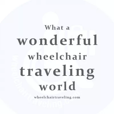 Wonderful Wheelchair Traveling World